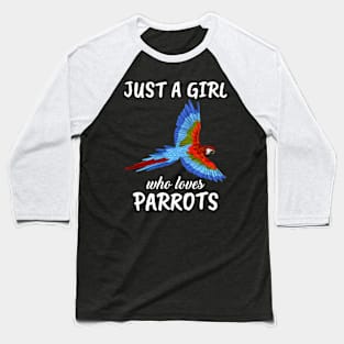 Just A Girl Who Loves Parrots Baseball T-Shirt